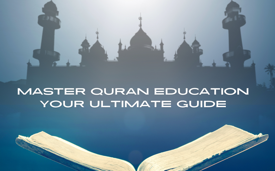 Master Quran Education: Your Ultimate Guide